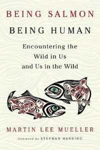 Being Salmon, Being Human : Encountering the Wild in Us and Us in the Wild -- Paperback / softback