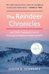 The Reindeer Chronicles : And Other Inspiring Stories of Working with Nature to Heal the Earth