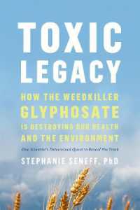 Toxic Legacy : How the Weedkiller Glyphosate Is Destroying Our Health and the Environment -- Hardback