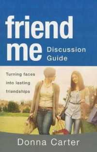 Friend Me Discussion Guide : Turning Faces into Lasting Friendships （A Companion to Friend Me: Turning Faces Into Lasting Friendships）