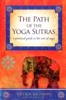 Path of the Yoga Sutras : A Practical Guide to the Core of Yoga