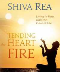 Tending the Heart Fire : Living in Flow with the Pulse of Life