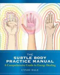 The Subtle Body Practice Manual : A Comprehensive Guide to Energy Healing