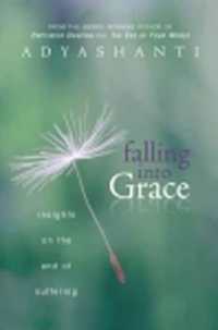 Falling into Grace : Insights on the End of Suffering