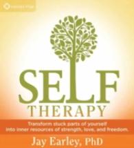 Self-Therapy : Transform Stuck Parts of Yourself into Inner Resources of Strength, Love, and Freedom