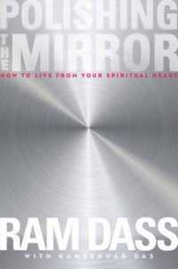 Polishing the Mirror : How to Live from Your Spiritual Heart