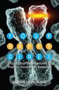 Your Happy Genes : Tripping Your Inner Switches for Pleasure, Success, and Relaxation