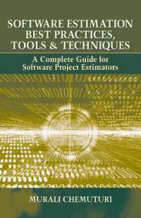 Software Estimation Best Practices, Tools, & Techniques : A Complete Guide for Software Project Estimators