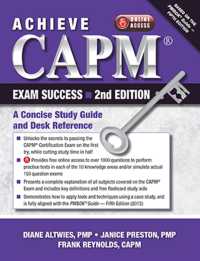 Achieve Capm Exam Success : A Concise Study Guide and Desk Reference