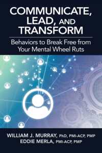 Communicate, Lead, and Transform : Behaviors to Break Free from Your Mental Wheel Ruts