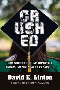 Crushed : How Student Debt Has Impaired a Generation and What to Do about It