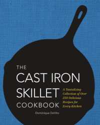 The Cast Iron Skillet Cookbook : A Tantalizing Collection of over 200 Delicious Recipes for Every Kitchen