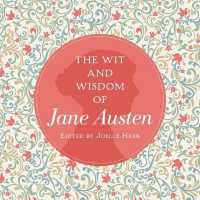 The Wit and Wisdom of Jane Austen : A Treasure Trove of 175 Quips from a Beloved Writer