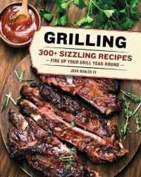 Grilling : 300 Sizzling Recipes to Fire Up Your Grill Year-Round!