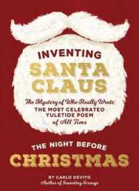 Inventing Santa Claus : The Mystery of Who Really Wrote the Most Celebrated Yuletide Poem of All Time, T -- Hardback
