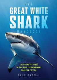 The Great White Shark Handbook : The Definitive Guide to the Most Extraordinary Shark in the Sea
