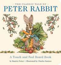 The Classic Tale of Peter Rabbit Touch and Feel Board Book : A Touch and Feel Lift the Flap Board Book (The Classic Edition) （Board Book）