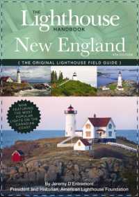 The Lighthouse Handbook New England and Canadian Maritimes, 4th Edition : The Original Lighthouse Field Guide (Now Featuring the Most Popular Lighthouses on the Canadian Coast!)