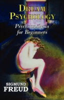 Dr. Freud's Dream Psychology - Psychoanalysis for Beginners