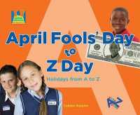 April Fools' Day to Z Day : Holidays from a to Z (Super Sandcastle: Let's Learn a to Z)
