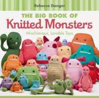 The Big Book of Knitted Monsters : Mischievous, Lovable Toys
