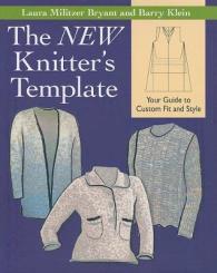 The New Knitter's Template : Your Guide to Custom Fit and Style （SPI）