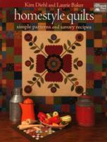 Homestyle Quilts : Simple Patterns and Savory Recipes