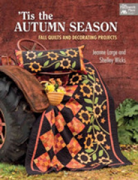 'tis the Autumn Season : Fall Quilts and Decorating Projects -- Paperback / softback