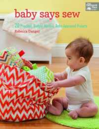 Baby Says Sew : 20 Practical Budget-Minded, Baby Approved Projects