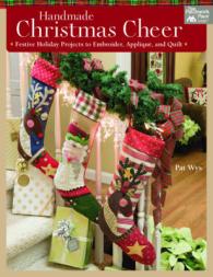 Handmade Christmas Cheer : Festive Holiday Projects to Embroider, Applique, and Quilt: Includes Patterns
