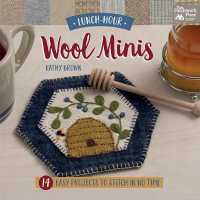 Lunch-Hour Wool Minis : 14 Easy Projects to Stitch in No Time
