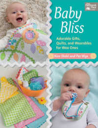 Baby Bliss : Adorable Gifts, Quilts, and Wearables for Wee Ones