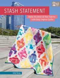 Stash Statement : Make the Most of Your Fabrics with Easy Improv Quilts