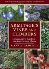 Armitage's Vines and Climbers : A Gardener's Guide to the Best Vertical Plants