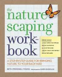 The Naturescaping Workbook : A Step-by-Step Guide for Bringing Nature to Your Backyard （Workbook）