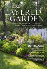 The Layered Garden : Design Lessons for Year-Round Beauty from Brandywine Cottage
