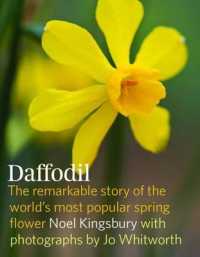 Daffodil : The Remarkable Story of the World's Most Popular Spring Flower