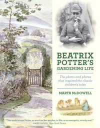 マルタ・マクドウェル『ビアトリクス・ポタ－が愛した庭とその人生ピ－タ－ラビットの絵本の風景』（原書）<br>Beatrix Potter's Gardening Life : The Plants and Places That Inspired the Classic Children's Tales