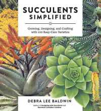 Succulents Simplified : Growing, Designing, and Crafting with 100 Easy-Care Varieties
