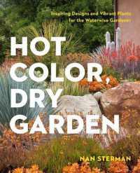 Hot Color, Dry Garden : Inspiring Designs and Vibrant Plants for the Waterwise Gardener
