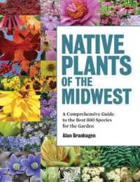 Native Plants of the Midwest : A Comprehensive Guide to the Best 500 Species for the Garden