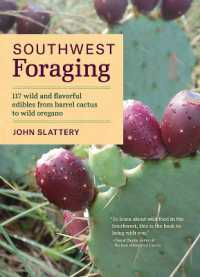 Southwest Foraging : 117 Wild and Flavorful Edibles from Barrel Cactus to Wild Oregano