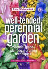 The Well-Tended Perennial Garden : The Essential Guide to Planting and Pruning Techniques, Third Edition
