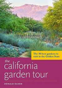 The California Garden Tour : The 50 Best Gardens to Visit in the Golden State