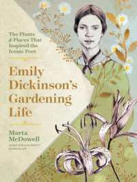 Emily Dickinson's Gardening Life : The Plants and Places That Inspired the Iconic Poet