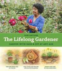 The Lifelong Gardener : Garden with Ease and Joy at Any Age