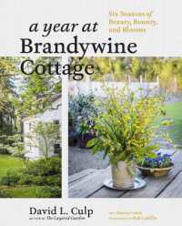 A Year at Brandywine Cottage : Six Seasons of Beauty, Bounty, and Blooms