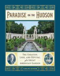 Paradise on the Hudson : The Creation, Loss, and Revival of a Great American Garden