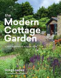 The Modern Cottage Garden : A Fresh Approach to a Classic Style