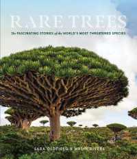 Rare Trees : The Fascinating Stories of the World's Most Threatened Species